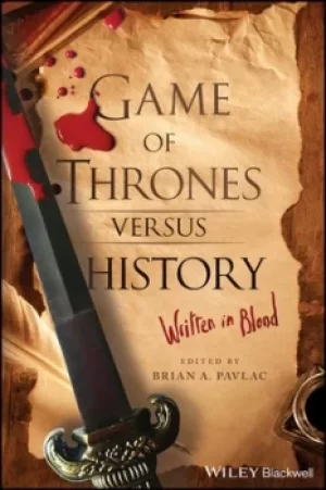 Image of Game of thrones versus history by Brian Alexander Pavlac