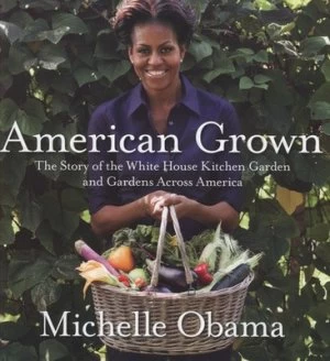 Image of American Grown by Michelle Obama Hardback