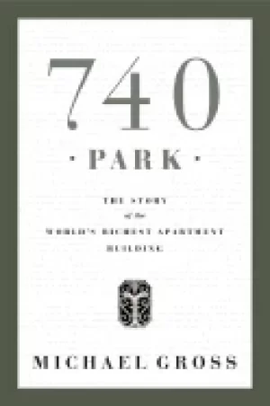 Image of 740 park the story of the worlds richest apartment building