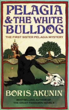 Image of Pelagia and the White Bulldog by Boris Akunin Hardback