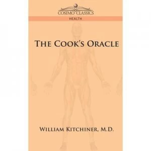 Image of Cooks Oracle by M.D. William Kitchiner Paperback