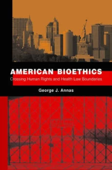 Image of American Bioethics by George J Annas Hardback