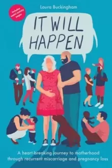 Image of It Will Happen : A heart-breaking journey to motherhood through recurrent miscarriage and pregnancy loss