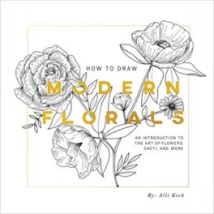 Image of How To Draw Modern Florals by Alli Koch
