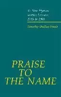 Image of Praise to the Name by Timothy Dudley-Smith