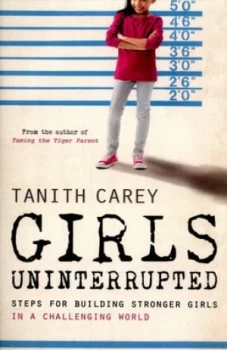 Image of Girls Uninterrupted by Tanith Carey Paperback