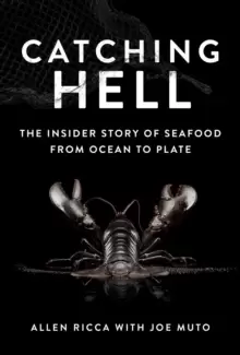 Image of Catching Hell : The Insider Story of Seafood from Ocean to Plate