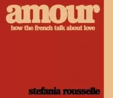 Image of Amour : How the French Talk about Love