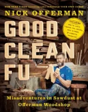 Image of good clean fun misadventures in sawdust at offerman woodshop