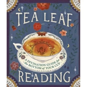 Image of Tea Leaf Reading : A Divination Guide for the Bottom of Your Cup Hardcover - 1 Sep 2015
