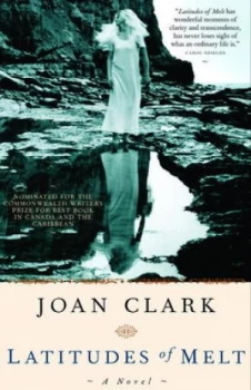 Image of Latitudes of Melt by Joan Clark Paperback