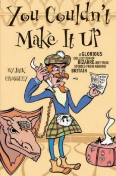 Image of You Couldnt Make It up by Jack Crossley Book