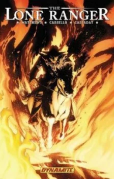 Image of The Lone Ranger. Volume Iii Scorched Earth and Ostinato by Brett Matthews Hardback