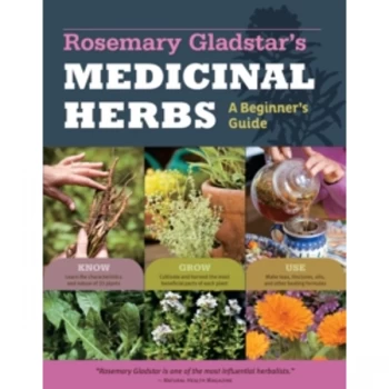 Image of The Beginner's Guide to Medicinal Herbs: 33 Healing Herbs to Know, Grow, and Use by Rosemary Gladstar (Paperback, 2012)