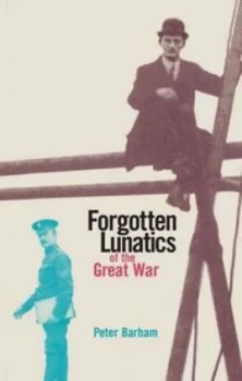 Image of Forgotten Lunatics of the Great War by Peter Barham Book