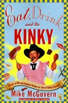 Image of Eat drink and be kinky by Mike McGovern|Kinky Friedman