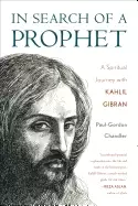 Image of in search of a prophet a spiritual journey with kahlil gibran