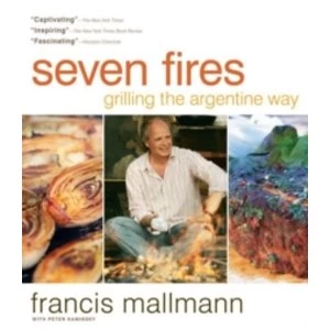 Image of Seven Fires : Grilling the Argentine Way
