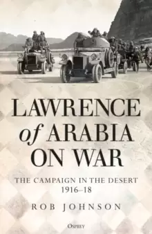 Image of Lawrence of Arabia on War : The Campaign in the Desert 1916-18