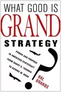 Image of what good is grand strategy power and purpose in american statecraft from h