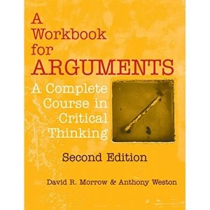 Image of A Workbook for Arguments, Second Edition: A Complete Course in Critical Thinking by Anthony Weston, David R. Morrow...