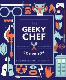 Image of The Geeky Chef Cookbook : Real-Life Recipes for Fantasy Foods Volume 4