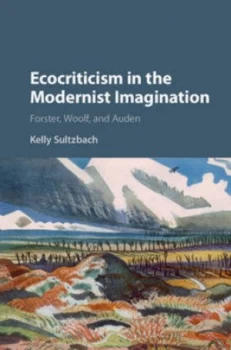 Image of Ecocriticism in the Modernist Imagination by Kelly Elizabeth Sultzbach Hardback