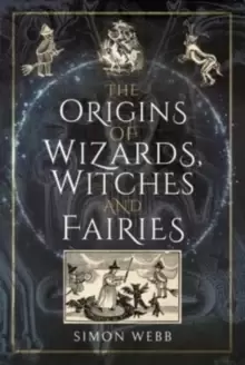 Image of The Origins of Wizards, Witches and Fairies