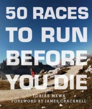 Image of 50 Races to Run before You Die by Tobias Mews Paperback