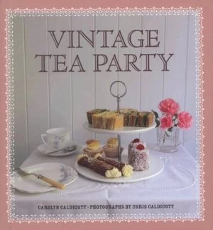 Image of Vintage Tea Party by Carolyn Caldicott Hardback
