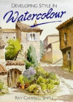 Image of Developing Style in Watercolour by Ray Campbell Smith Book