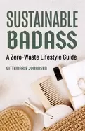 Image of sustainable badass a zero waste lifestyle guide sustainable at home eco fr