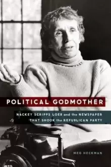 Image of Political Godmother : Nackey Scripps Loeb and the Newspaper That Shook the Republican Party
