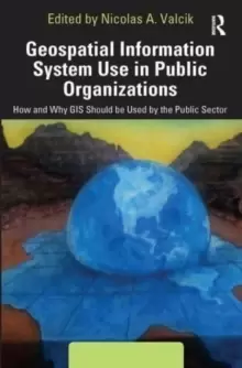 Image of Geospatial Information System Use in Public Organizations : How and Why GIS Should be Used in the Public Sector