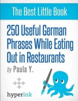 Image of 250 Useful German Phrases for Eating Out in Restaurants german Vocabulary Usage and Pronunciation Tips by Paula Y. Book