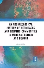 Image of An Archaeological History of Hermitages and Eremitic Communities in Medieval Britain and Beyond