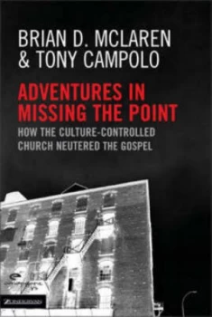 Image of Adventures in Missing the Point by Brian D Mclaren and Anthony Campolo Book