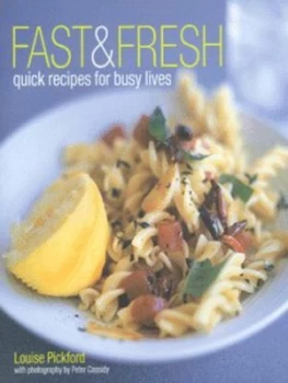Image of Fast and Fresh by Louise Pickford and Peter Cassidy Hardback