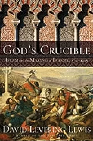 Image of gods crucible islam and the making of europe 570 1215