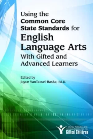 Image of Using the Common Core State Standards for English Language Arts With Gifted and Advanced Learners