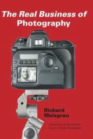 Image of The real business of photography by Richard Weisgrau