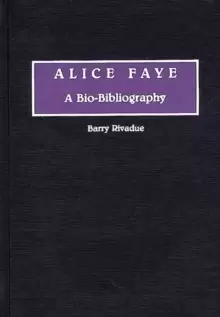 Image of Alice Faye : A Bio-Bibliography