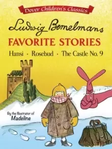 Image of Ludwig Bemelmans' Favorite Stories : Hansi, Rosebud and The Castle No. 9