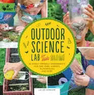 Image of outdoor science lab for kids 52 family friendly experiments for the yard ga