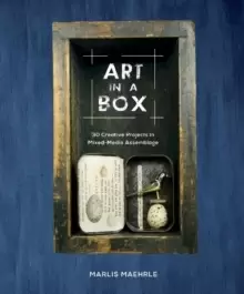 Image of Art in a Box: 30 Creative Projects in Mixed-Media Assemblage