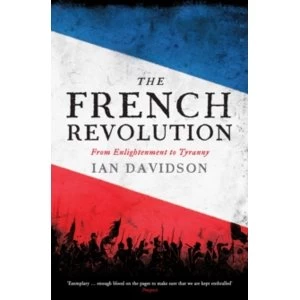 Image of The French Revolution: From Enlightenment to Tyranny by Ian Davidson (Hardback, 2016)