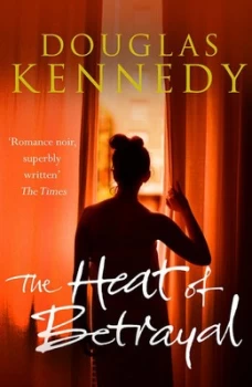 Image of The Heat of Betrayal by Douglas Kennedy Paperback