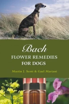 Image of Bach Flower Remedies for Dogs by Martin Scott Book