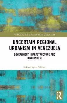 Image of Uncertain Regional Urbanism in VenezuelaGovernment Infrastructure and Environment