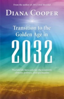 Image of Transition to the Golden Age in 2032 by Diana Cooper Paperback